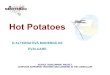 Hot Potatoes - nenitescu.ro · Evaluare | Cerinţe •Susţinerea simultană de examene multiple • Prezentarea imediată a rezultatelor • Identificarea studenţilor • Evaluarea