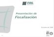 Presentación de Fiscalización · 2019. 7. 8. · Aplicación de fiscalización Es una aplicación que facilta la fiscalización de operaciones contables. Está integrada con la