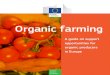 Organic farming - Formezeuropa.formez.it/sites/all/files/brochure_0.pdf · Organic farming now has its own specific measure both for conversion to organic farming practices and maintenance