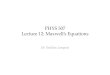 PHYS 507 Lecture 12: Maxwell’s Equations€¦ · Phys507 lect 12 Maxwell Eqs.ppt Author: Vassileios Lembessis Created Date: 3/28/2019 8:56:42 AM 