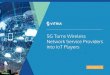 5G Turns Wireless Network Service Providers into IoT Players · for 5G technology. Analysts are predicting that 5G capabilities on new devices are likely to be mainstream by mid 2020