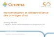 Instrumentation et télésurveillance des ouvrages d’art · Amaury Herrera Cerema Méditerranée Instrumentation des ouvrages d’art 20 septembre 2018 Limites du système actuel: