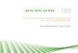 SYSTEM FÖR KONTINUERLIG GLUKOSMÄTNING...2 • Snabbstartsguide för Dexcom G5 Mobile CGM-systemet Använda Dexcom G5 Mobile CGM-systemet för behandlingsbeslut Ett BG-mätarvärde