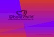 Celebrating - The Whole Child … · Empowerment and Mentorship (FEM) model. The program matches trained volunteers from the Whittier community as mentors with families exiting homelessness