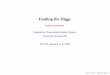 Finding the Higgs · Finding the Higgs Robert Harlander Institute for Theoretical Particle Physics University of Karlsruhe YETI’05, January 5–8, 2005 Robert Harlander — Finding