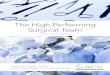 The High Performing Surgical Team · 2016. 5. 27. · The High Performing Surgical Team | Importance of effective teamworking 2 3 IMPORTANCE OF EFFECTIVE TEAMWORKING According to