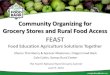 FEAST - Rural Grocery · 2019. 5. 22. · Community Organizing for Grocery Stores and Rural Food Access. The Fourth National Rural Grocery Summit . June 9, 2014 . FEAST . Food Education