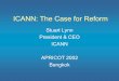 ICANN: The Case for Reform · Main Thesis zICANN as structured cannot succeed – Much accomplished, but key goals not attainable zPre-requisites for full transfer of DNS root –