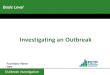 Investigating an Outbreakmohs.gov.mm/ckfinder/connector?command=Proxy&lang... · Overview of outbreak investigations Steps of an outbreak investigation Basic data analysis ... Outbreak