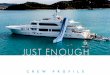 JUST ENOUGH - Bluewater · 2019. 8. 29. · PAUlINA CosTA – AmerICAN Joined Summer 2019 Languages: English & Spanish Relatively new to the yachting industry, but with as strong
