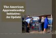 The American Apprenticeship Initiative: An Update · 9/30/2014  · It was a thrilling and busy year for the Office of Apprenticeship in FY 2014. Version 1.7 3