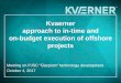 Kvaerner approach to in-time and on-budget execution of ...neftegas.info/upload/iblock/977/977b0b1f3f38a87a0da7561d9365b3… · HSSE & Quality Contract management Marine operations