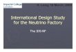 International Design Study for the Neutrino Factory · International Design Study for the Neutrino Factory The IDS-NF K. Long, 16 March, 2008