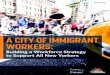 A CITY OF IMMIGRANT WORKERS - cccie.org · a) Supporting advocacy to hold employers accountable to labor law in partnership with the recently created New York City Office of Labor