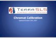 Terra Chromat Calibration Finaldocs.terrasls.com/downloads/files/Chromat_Cal.pdf · 1. Make sure that the Chromat Runs are stopped by looking at the Status Bar on the main TControl
