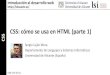 CSS: cómo se usa en HTML - 01 · CSS Introducción al desarrollo web  CSS: cómo se usa en HTML (parte 1) Sergio Luján Mora Departamento de Lenguajes y Sistemas Informáticos