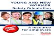 YOUNG AND NEW WORKER - WorkSafe Saskatchewan · A new worker can be any age, and includes workers who are: •w to the Ne workplace • Facing hazards ... knowledge in recognizing