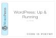 WordPress: Up & Running · WordPress.com vs self-hosted WordPress • WP.com - basic service is free, add-ons such as domain, extra space, etc. cost more • WP.com - keeps you updated