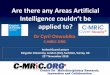 Are there any Areas Artificial - c-mric.com · 2019. 11. 22. · Artificial Intelligence (AI) –Is a branch of Computer Science that ‘trains’ computers to behave intelligently