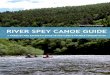 NANCY CHAMBERS RIVER SPEY CANOE GUIDE · including the Feshie and Avon, the River Spey gathers momentum as it moves toward sharing its fresh waters with Moray Firth brine. Scotland’s