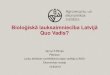 Bioloģiskā lauksaimniecība Latvijā Quo Vadis? · 1. Bioloģiskās lauku saimniecības (BLS) Latvijā un situācija Eiropas Savienībā (ES) 2. BLS saražotā produkcija 3. BLS
