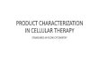 PRODUCT CHARACTERIZATION IN CELLULAR THERAPY · FCM for stem cell enumeration in Hematopoietic Stem Cell Therapy . FROM PRE-CLINICAL RESEARCH TO INDUSTRY •Cellular Therapy recently