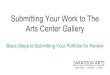 Submitting Your Work to The Basic Steps to Submitting Your ... · PDF file the artist statement vs. artist biography the artist resume the artist website ... 2015 New Work, Saratoga