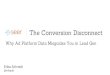 The Conversion Disconnect - Seer Interactive · AdWords and Salesforce Integration Export CRM Data Closed Loop Analytics Google Analytics 360 and Salesforce Integration Pros Export