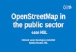 OpenStreetMap in the public sector · 2018. 10. 9. · Pros • Ability to react fast on changes • Crowdsourcing you don’tneed to do everything yourself • One new possible channel