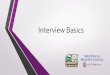 Interview Basics - assets.bouldercounty.org · Interview Basics . Introductions • Name • Share an interview question that has stumped you or a strange interview question you’ve