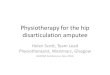 Physiotherapy for the hip disarticulation and transpelvic ... · •Know your prosthetic components •Strong, flexible and stable trunk and remaining limb •Swing: posterior pelvic