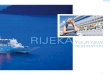 RIJEKA€¦ · / Welcome to Rijeka 06 02 / Port of Rijeka 11 03 / City of Rijeka 16 04 / Sights 24 05 / Kvarner and Opatija 28 06 / Istria 32 07 / Gorski kotar and Plitvice Lakes