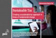 Sustainable Tax · Engaging in responsible tax practices ... Responsible tax planning approach Tax transparency approach Roles, responsibilities and accountability, at board and supervisory