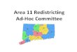 Area 11 Redistricting Ad-Hoc Committee · Ad Hoc Committee Findings Redistricting ad hoc committee be created at area service committee, if a district votes to redistrict Create standing