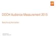 DOOH Audience Measurement 2015 · 2018. 1. 24. · Anpassung der klassischen Reichweitenformeln auf DOOH auf 1 Werbeträger-Ebene Wahrscheinlichkeit von mind. 1 Werbeträgerkontakt