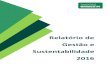 Relatório de Gestão e Sustentabilidade 2016 · Relatório de Gestão 2016 - Unimed Cooperativa Central de Bens e Serviços 6 APRESENTAÇÃO Com divulgação anual, este Relatório