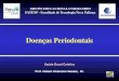 Doenças Periodontais - Doenças Periodontais.… · Doenças Periodontais - O biofilme bacteriano dental compreende, em essência, o fator decisivo na prevenção e no tratamento