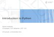 Introduction to PythonIntroduction to Python Dmytro Karpenko VD-gruppen, SUF-seksjonen, USIT, UiO VD kursuke, 14 November 2011 Why python * Clean and easy understantable syntax alldata
