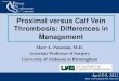 Proximal versus Calf Vein Thrombosis: Differences in Management · 2010. 10. 19. · For an unprovoked distal DVT, anticoagulation for at least 3 months (Grade 2B) Warfarin INR target