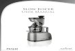 Slow Juicer · 2016. 5. 10. · Slow Juicer User’s Guide This is a picture diagram only and slight changes to the product could be made Don't connect to the power before you complete