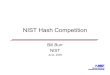 NIST Hash Competition · & Target hashes and signs • Damaging Collision attacks are harder if: – Same party creates message & signs it • Nonrepudiation is the issue – Target