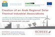 Creation of an Arab Regional Solar Thermal Industrial ... · 06/10/2019  · Creation of an Arab Regional Solar Thermal Industrial Associations. meetMED Sub-regional Workshop on: