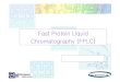 Fast Protein Liquid Chromatography (FPLC · Fast Protein Liquid Chromatography (FPLC) Bio-process Lab Column components 1. Packing. Bio-process Lab Gel degassing. Bio-process Lab