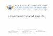 Exam survival guide - Massey University · questions, and whether the section is compulsory. o For example, if you have to write four essays in three hours, allocate 45 minutes to