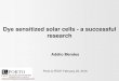 Dye sensitized solar cells - a successful researchconstruct/20160224... · Dyesol (Australia) – dye sensitized solar cells and perovskite solar cells. ... + Price and high efficiency