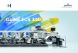 Gallus ECS 340 - Heidelberger Druckmaschinen · PDF file Gallus ECS 340 Maximum productivity and cost-efficiency in label printing. Rising cost pressures, complex label designs, shrinking