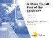 Is Mass Transit Part of the Solution? · Dwight D. Burns . Treasurer, DART. Southern Municipal Finance Society Conference. September 2017. 2. Dallas Area Rapid Transit is an extensive