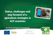 Status, challenges and way forward of e- agriculture strategies in … · 2013. 5. 14.  · Ghana •ICT4AD policy document 2003 •E-Agriculture applications •2005 – “Ghana