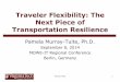 Traveler Flexibility: The Next Piece of Transportation Resilience · 2014. 10. 1. · MOWE-IT Regional Conference Berlin, Germany . Murray-Tuite 2 Presentation Outline ... Conceptual
