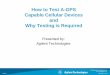 How to Test A-GPS Capable Cellular Devices and Why Testing ... · and location accuracy in impaired satellite reception areas such ... geotagging, and tracking ... location-based